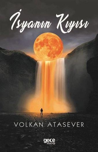 İsyanın Kıyısı - Volkan Atasever - Gece Kitaplığı