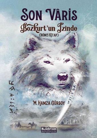 Son Varis - Bozkurt'un İzinde İkinci Kitap - M. Hamza Gürsoy - Kadran Medya&Yayıncılık