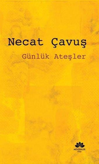 Günlük Ateşler - Necat Çavuş - Mevsimler Kitap