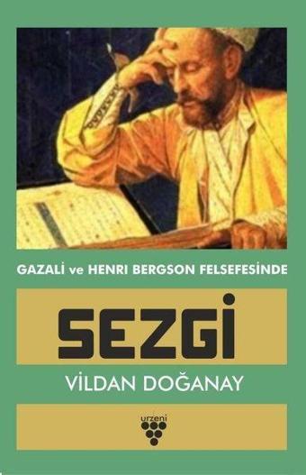 Gazali ve Henry Bergon Felsefesinde Sezgi - Vildan Doğanay - Urzeni Yayıncılık