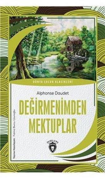 Değirmenimden Mektuplar - Dünya Çocuk Klasikleri - Alphonse Daudet - Dorlion Yayınevi