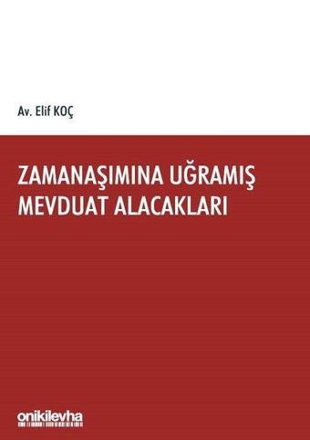 Zamanaşımına Uğramış Mevduat Alacakları - Elif Koç - On İki Levha Yayıncılık