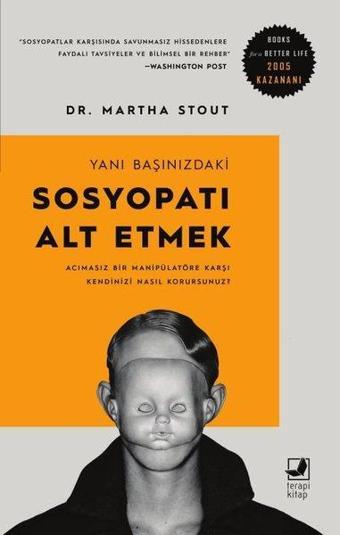 Yanı Başınızdaki Sosyopatı Alt Etmek - Acımasız Bir Manipülatöre Karşı Kendinizi Nasıl Korursunuz - Martha Stout - Terapi Kitap