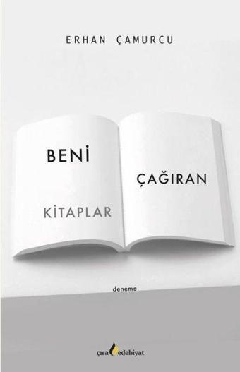 Beni Çağıran Kitaplar - Erhan Çamurcu - Çıra Yayınları