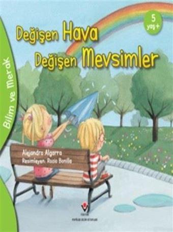 Değişen Hava Değişen Mevsimler - Bilim ve Merak - Alejandro Algarra - Tübitak Yayınları