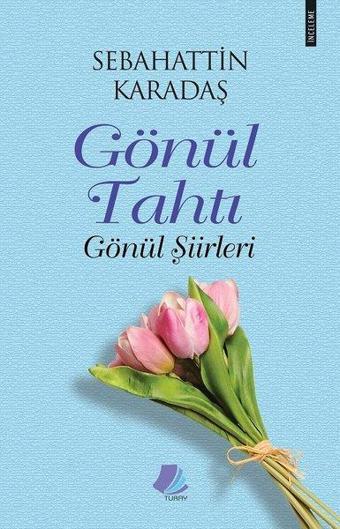 Gönül Tahtı - Gönül Şiirleri - Sebahattin Karadaş - Turay