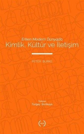 Erken Modern Dünyada Kimlik Kültür ve İletişim - Peter Burke - Islık Yayınları