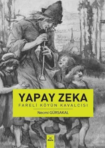 Yapay Zeka - Fareli Köyün Kavalcısı - Necmi Gürsakal - Dora Yayıncılık