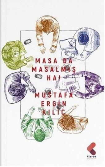 Masa Da Masalmış Ha - Mustafa Ergin Kılıç - Klaros Yayınları
