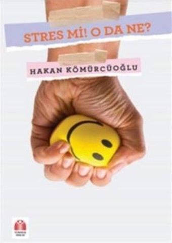 Stres mi! O da Ne? - Hakan Kömürcüoğlu - Yükseliş Yayınları