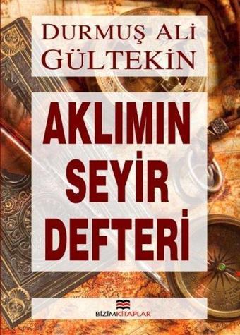 Aklımın Seyir Defteri - Ali Gültekin - Bizim Kitaplar