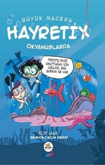 Büyük Macerada Hayretix Okyanuslarda - Elif Lale - Nar Ağacı Çocuk