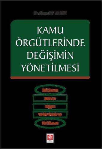 Kamu Örgütlerinde Değişimin Yönetilmesi - Ahmet Yıldırım - Ekin Basım Yayın
