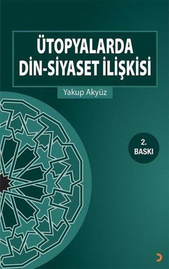 Ütopyalarda Din Siyaset İlişkisi - Yakup Akyüz - Cinius Yayınevi