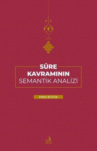 Sure Kavramının Semantik Analizi - Enes Büyük - Fecr Yayınları