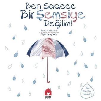 Ben Sadece Bir Şemsiye Değilim - Küçük Bir Yayınevi