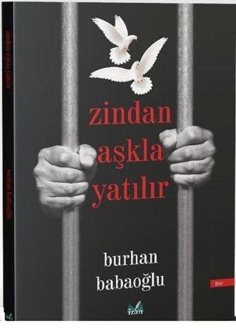 Zindan Aşkla Yatılır - Burhan Babaoğlu - İzan Yayıncılık