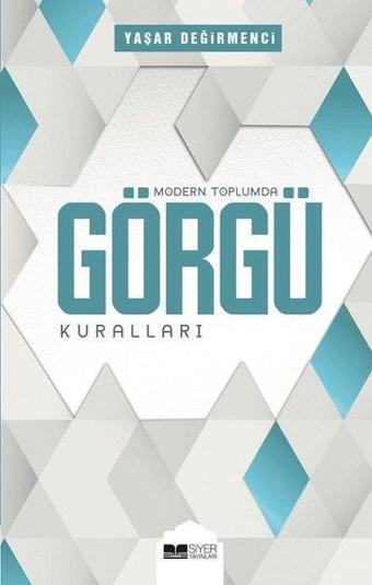 Modern Toplumda Görgü Kuralları - Yaşar Değirmenci - Siyer Yayınları