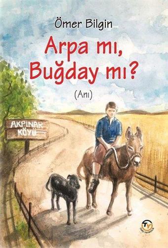 Arpa mı Buğday mı? - Ömer Bilgin - Tunç Yayıncılık