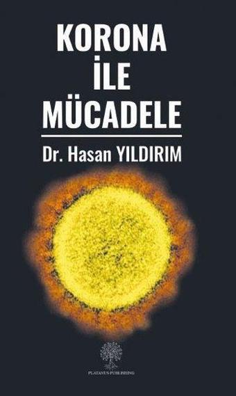 Korona ile Mücadele - Hasan Yıldırım - Platanus Publishing