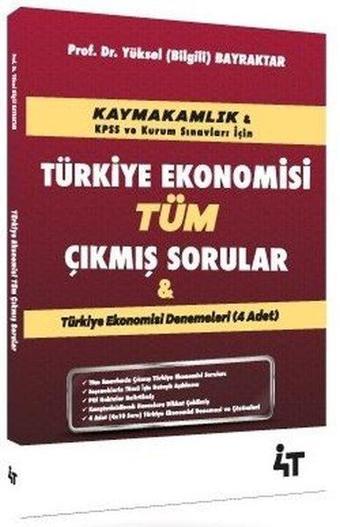 Türkiye Ekonomisi Tüm Çıkmış Sorular - Yüksel Bilgili Bayraktar - 4T  Yayınları