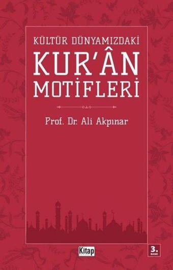 Kültür Dünyamızdaki Kur'an Motifleri - Ali Akpınar - Kitap Dünyası