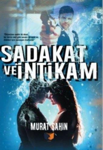 Sadakat ve İntikam - Murat Şahin - Ateş Yayınları