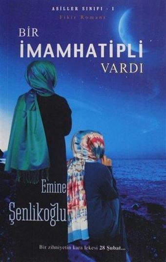 Bir İmam Hatipli Vardı - Emine Şenlikoğlu - Mektup Yayınları