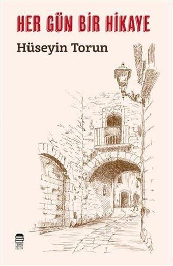 Her Gün Bir Hikaye - Hüseyin Torun - Ceren Kültür Yayınları
