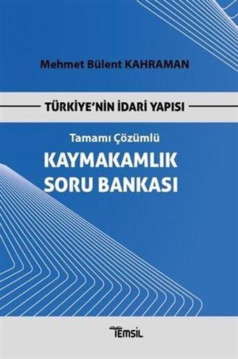 Türkiye'nin İdari Yapısı - Tamamı Çözümlü Kaymakamlık Soru Bankası - Mehmet Bülent Kahraman - Temsil Kitap