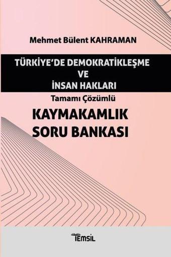 Türkiye'de Demokratikleşme ve İnsan Hakları - Kaymakamlık Soru Bankası - Mehmet Bülent Kahraman - Temsil Kitap