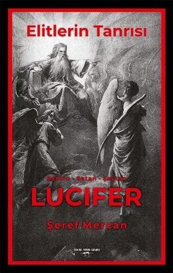 Elitlerin Tanrısı - Satürn Satan Şeytan Lucifer - Şeref Mercan - Sokak Kitapları Yayınları