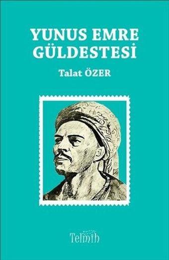 Yunus Emre Güldestesi - Talat Özer - Telmih Kitap