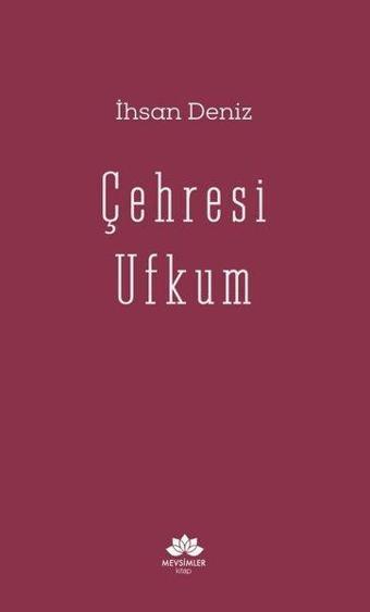 Çehresi Ufkum - İhsan Deniz - Mevsimler Kitap