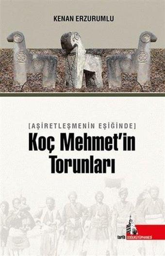 Koç Mehmet'in Torunları - Aşiretleşmenin Eşiğinde - Kenan Erzurumlu - Doğu Kütüphanesi