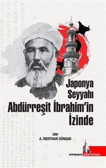 Japonya Seyyahı Abdürreşit İbrahim'in İzinde - Kolektif  - Doğu Kütüphanesi