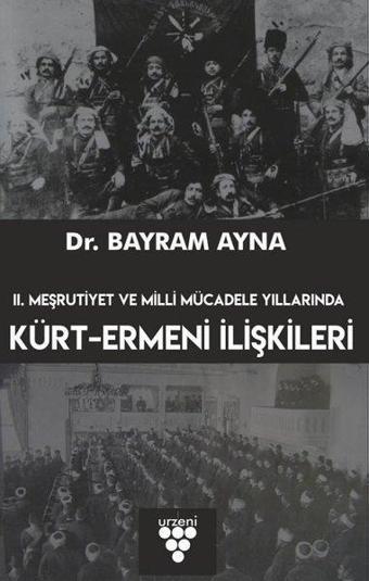 2. Meşrutiyet ve Milli Mücadele Yıllarında Kürt - Ermeni İlişkileri - Bayram Ayna - Urzeni Yayıncılık