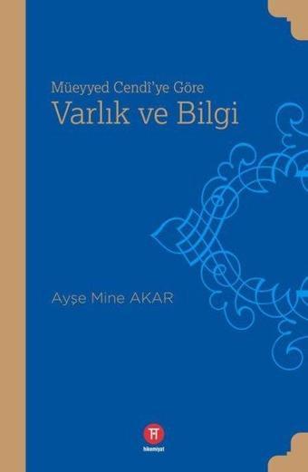 Müeyyed Cendi'ye Göre Varlık ve Bilgi - Ayşe Mine Akar - Hikemiyat