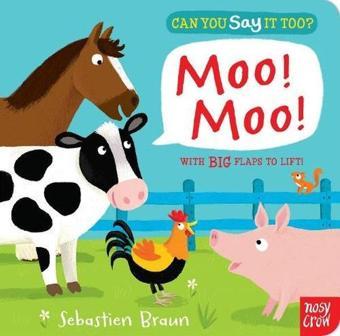 Can You Say It Too? Moo Moo: With BIG Flaps to Lift! - Sebastien Braun - NOSY CROW