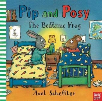 Pip and Posy: The Bedtime Frog - Axel Scheffler - NOSY CROW