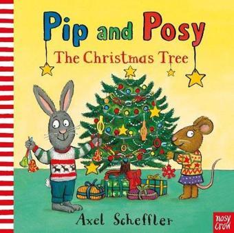 Pip and Posy: The Christmas Tree - Axel Scheffler - NOSY CROW