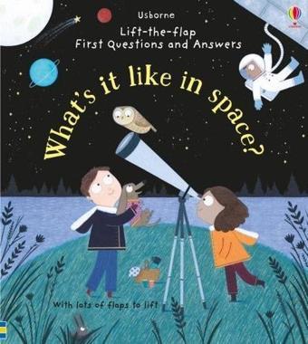 What's it Like in Space? (Lift-the-Flap First Questions and Answers) - Katie Daynes - Usborne