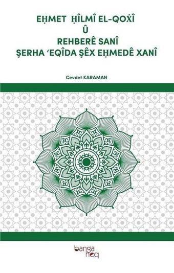 Ehmet Hilmi El-Qoxi u Rehbere Sani Şerha Eqida Şex Ehmede Xani - Cevdet Karaman - BANGA HEQ YAYINLARI