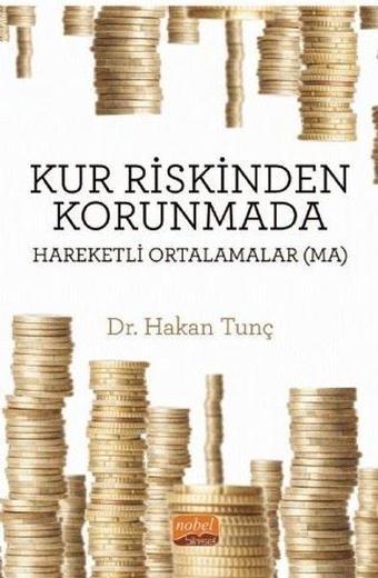 Kur Riskinden Korunmada Hareketli Ortalamalar - Hakan Tunç - Nobel Bilimsel Eserler