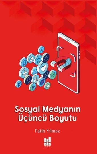 Sosyal Medyanın Üçüncü Boyutu - Fatih Yılmaz - MGV Yayınları