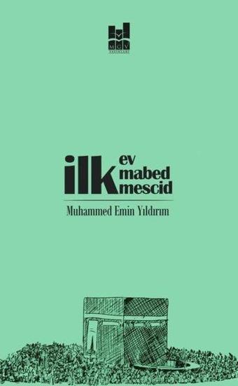 İlk Ev İlk Mabed İlk Mescid - Muhammed Emin Yıldırım - MGV Yayınları