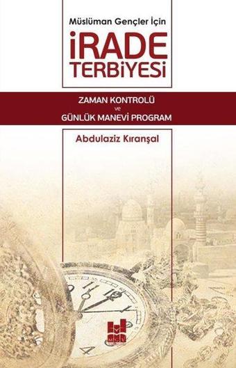 İrade Terbiyesi - Müslüman Gençler için - Abdülaziz Kıranşal - MGV Yayınları