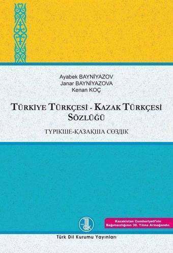 Türkiye Türkçesi-Kazak Türkçesi Kazak Türkçesi-Türkiye Türkçesi Sözlüğü 2 Cilt Takım - Ayabek Bayniyazov - Türk Dil Kurumu Yayınları