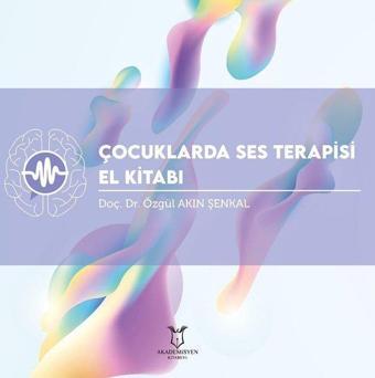 Çocuklarda Ses Terapisi El Kitabı - Akademisyen Kitabevi