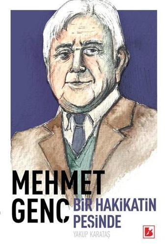 Mehmet Genç - Hakikat Peşinde Bir Ömür - Yakup Karataş - Bir Yayınları